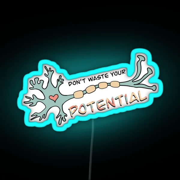 Don T Waste Your Potential Neuron RGB Neon Sign