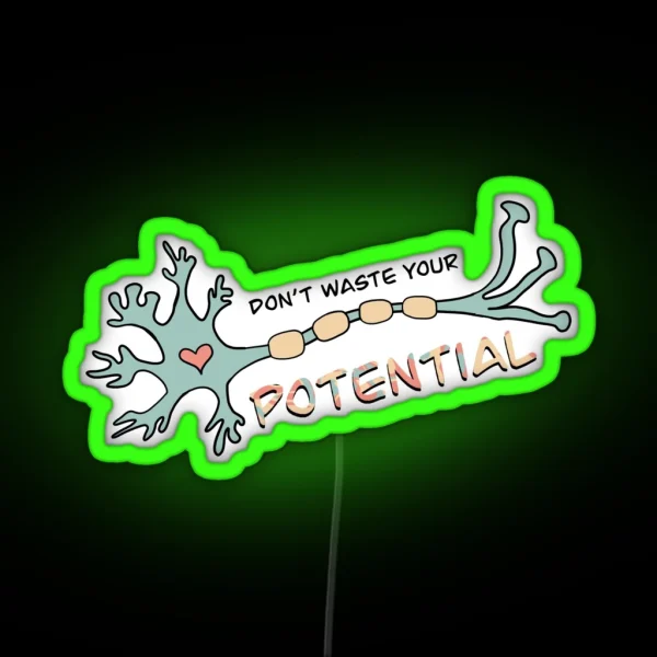 Don T Waste Your Potential Neuron RGB Neon Sign