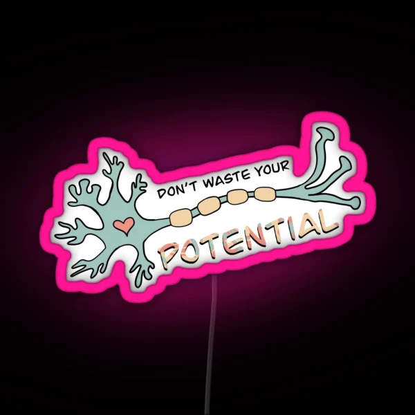 Don T Waste Your Potential Neuron RGB Neon Sign
