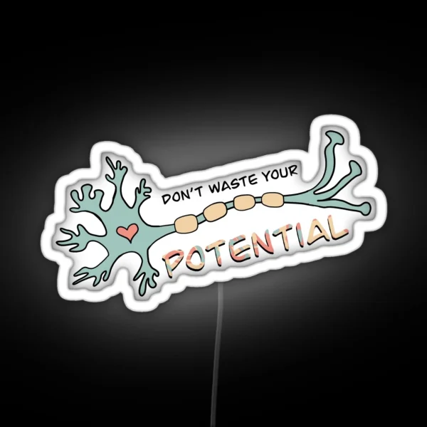 Don T Waste Your Potential Neuron RGB Neon Sign