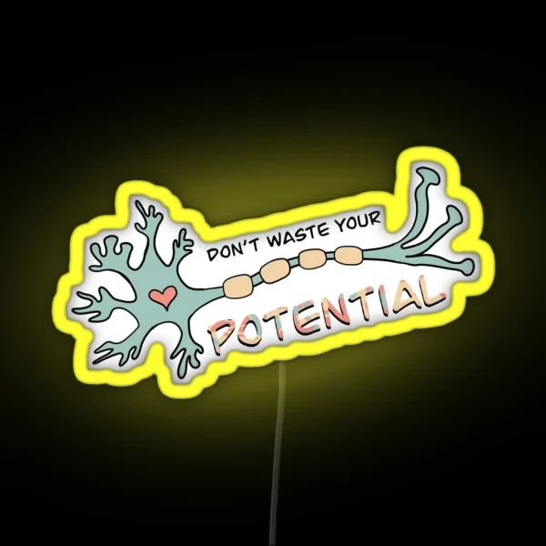 Don T Waste Your Potential Neuron RGB Neon Sign