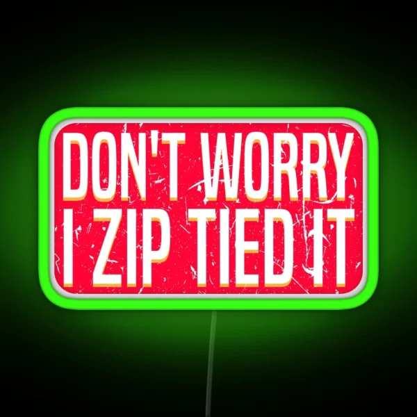 Don T Worry I Zip Tied It Car Guy Auto Repair Body RGB Neon Sign