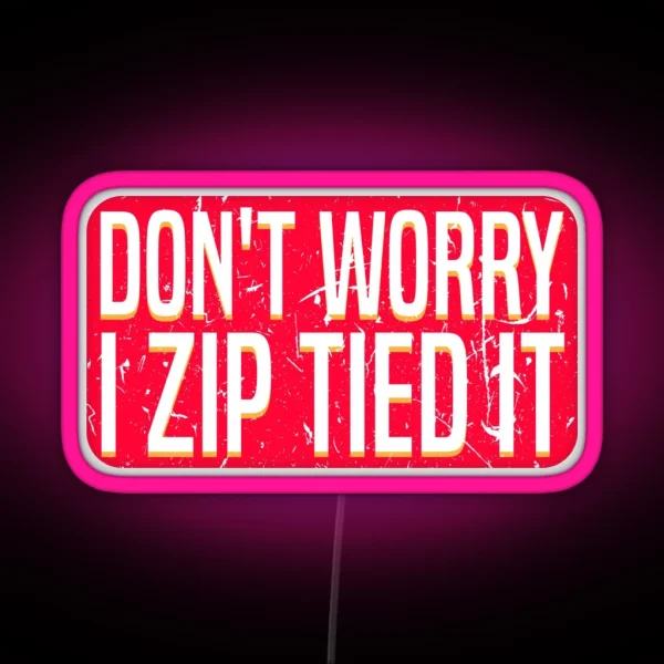 Don T Worry I Zip Tied It Car Guy Auto Repair Body RGB Neon Sign