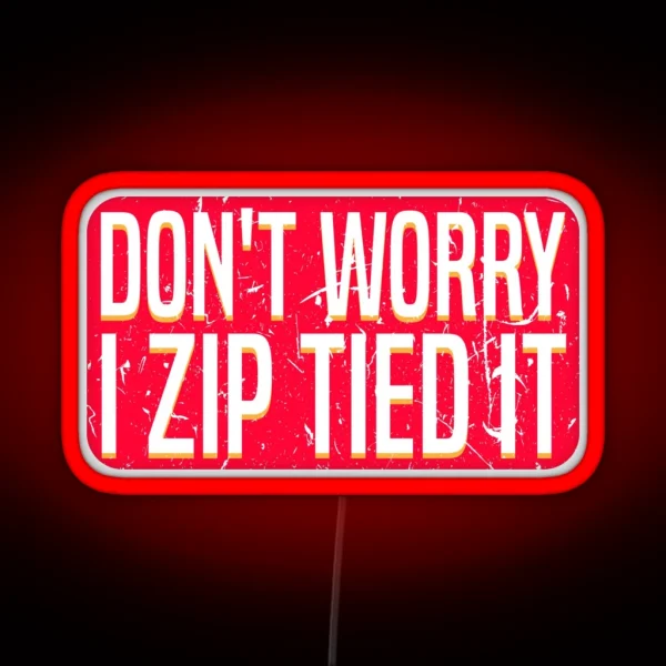 Don T Worry I Zip Tied It Car Guy Auto Repair Body RGB Neon Sign