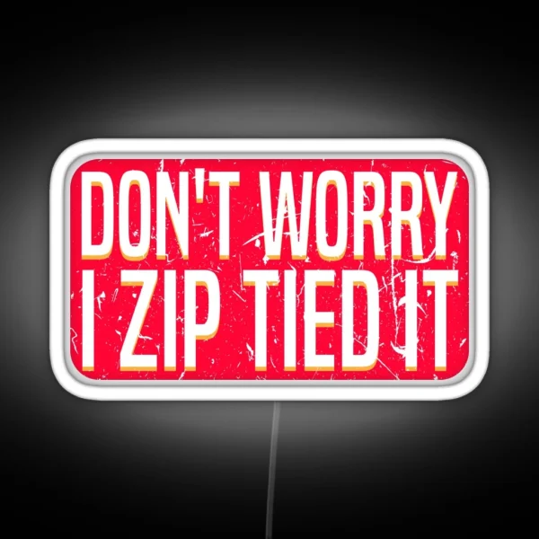 Don T Worry I Zip Tied It Car Guy Auto Repair Body RGB Neon Sign
