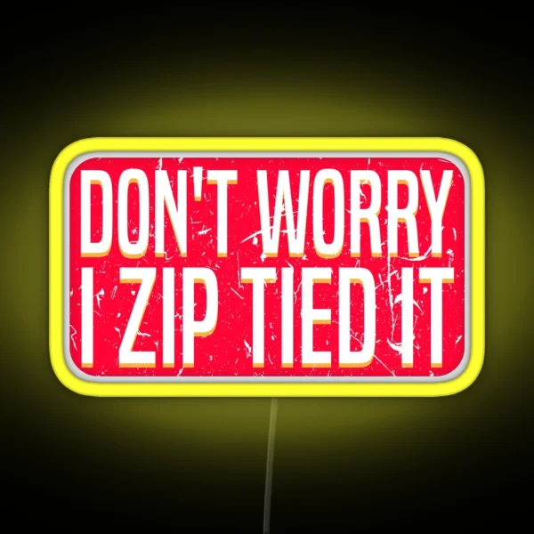 Don T Worry I Zip Tied It Car Guy Auto Repair Body RGB Neon Sign