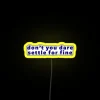 Don T You Dare Settle For Fine RGB Neon Sign - Image 5