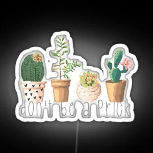 Dont Be A Prick Succulents RGB Neon Sign