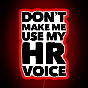 Dont Make Me Use My HR Voice Funny RGB Neon Sign