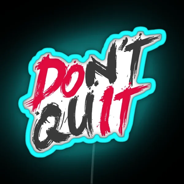 Dont Quit RGB Neon Sign
