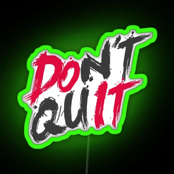 Dont Quit RGB Neon Sign