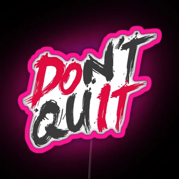 Dont Quit RGB Neon Sign