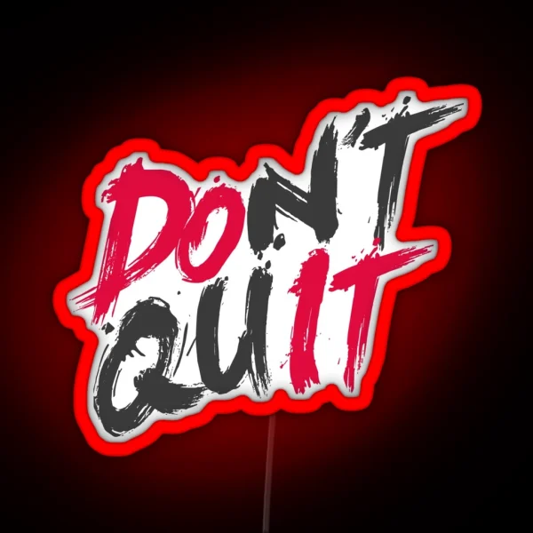 Dont Quit RGB Neon Sign