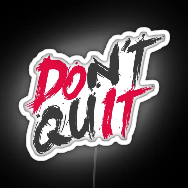 Dont Quit RGB Neon Sign