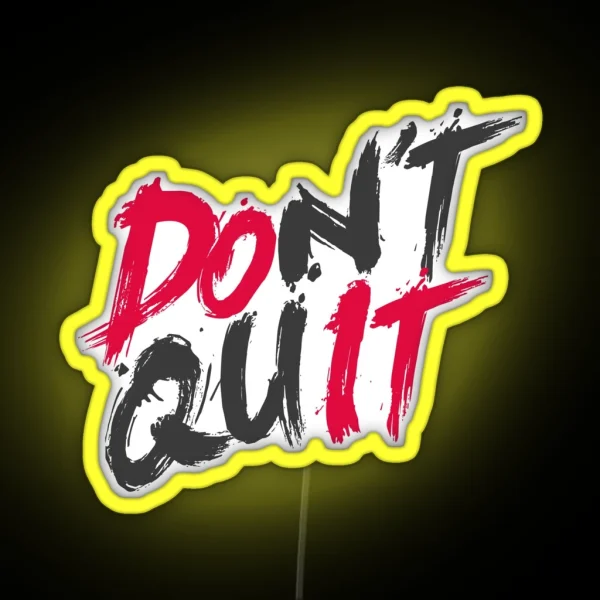 Dont Quit RGB Neon Sign