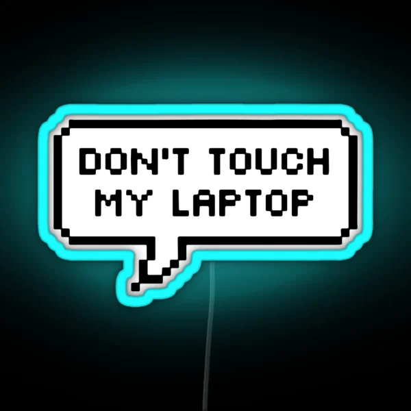 Dont Touch My Laptop RGB Neon Sign