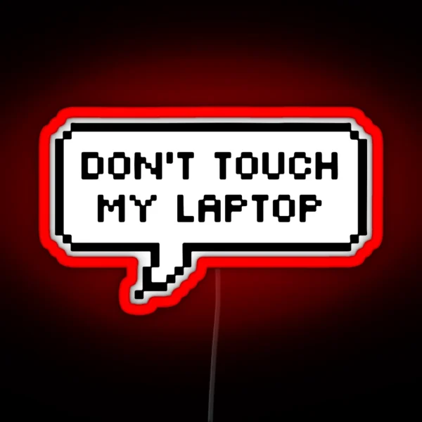 Dont Touch My Laptop RGB Neon Sign