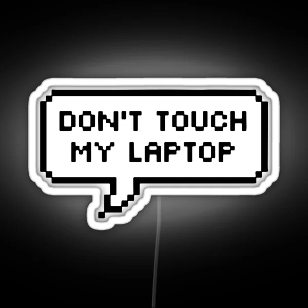Dont Touch My Laptop RGB Neon Sign