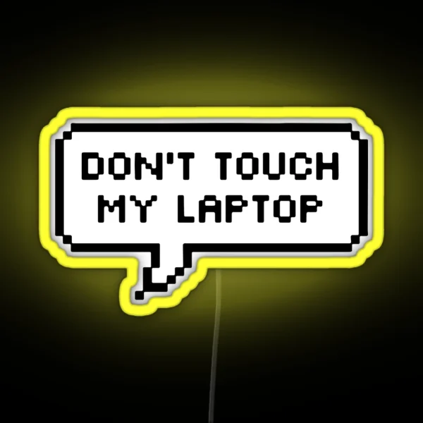 Dont Touch My Laptop RGB Neon Sign