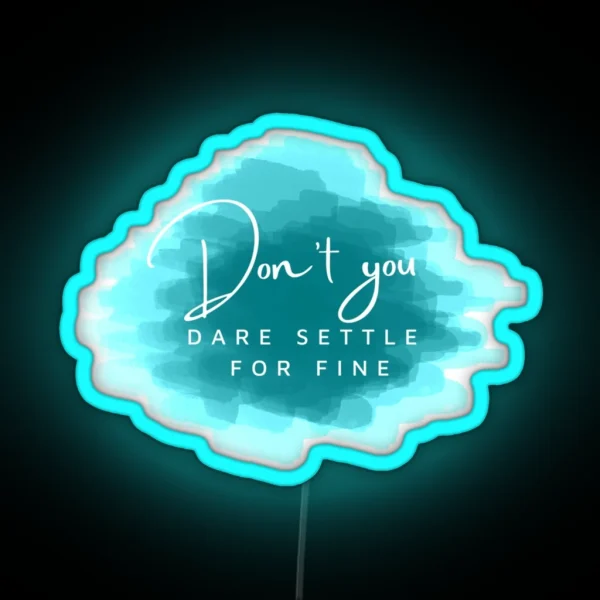 Dont You Dare Settle For Fine Roy Kent RGB Neon Sign