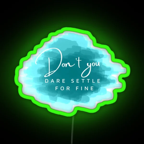 Dont You Dare Settle For Fine Roy Kent RGB Neon Sign