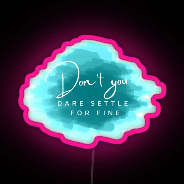 Dont You Dare Settle For Fine Roy Kent RGB Neon Sign