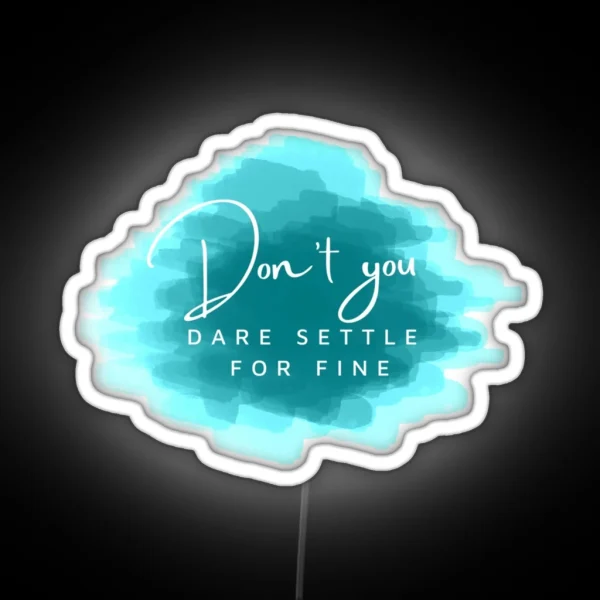 Dont You Dare Settle For Fine Roy Kent RGB Neon Sign