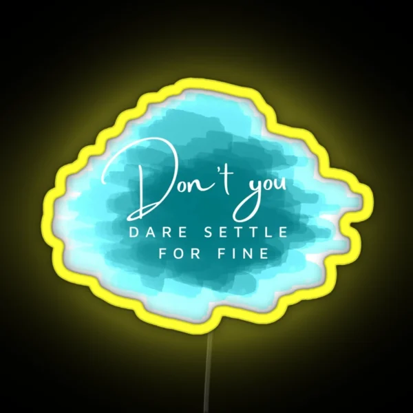 Dont You Dare Settle For Fine Roy Kent RGB Neon Sign