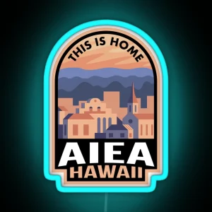 Downtown Aiea Hawaii This Is Home RGB Neon Sign