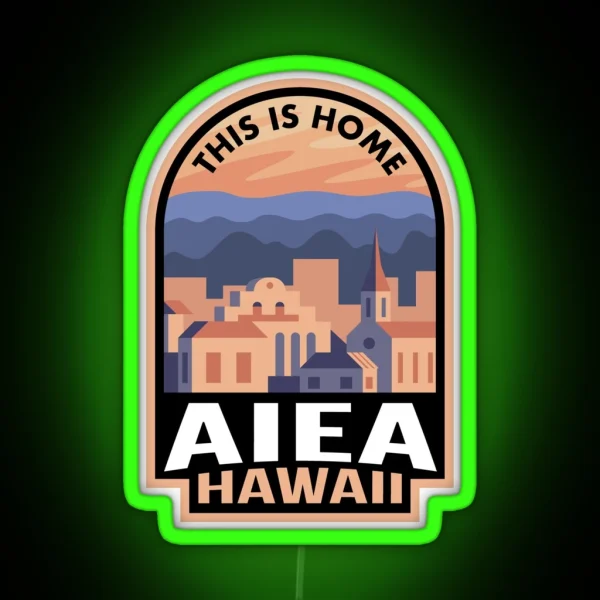 Downtown Aiea Hawaii This Is Home RGB Neon Sign