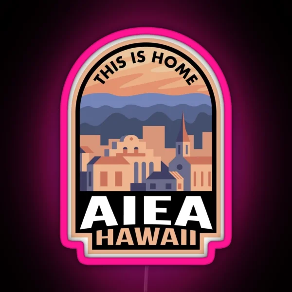 Downtown Aiea Hawaii This Is Home RGB Neon Sign