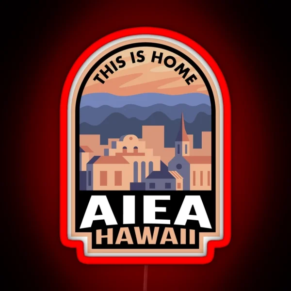 Downtown Aiea Hawaii This Is Home RGB Neon Sign