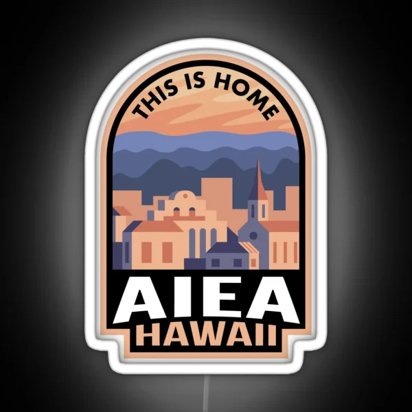 Downtown Aiea Hawaii This Is Home RGB Neon Sign