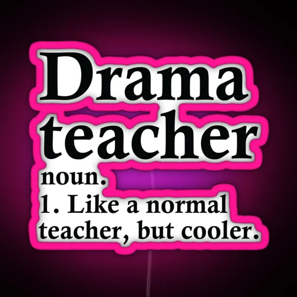 Drama Teacher Definition RGB Neon Sign