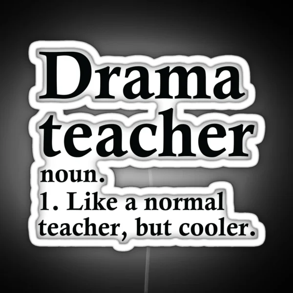 Drama Teacher Definition RGB Neon Sign