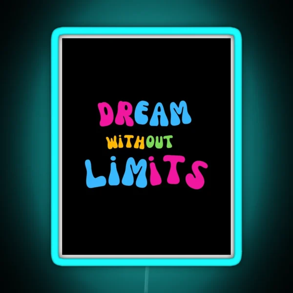 Dream Without Limits RGB Neon Sign