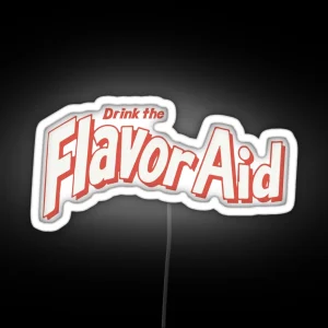 Drink The Flavor Aid RGB Neon Sign