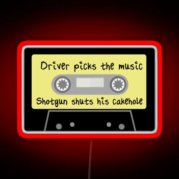 Driver Picks The Music Shotgun Shuts His Cakehole RGB Neon Sign