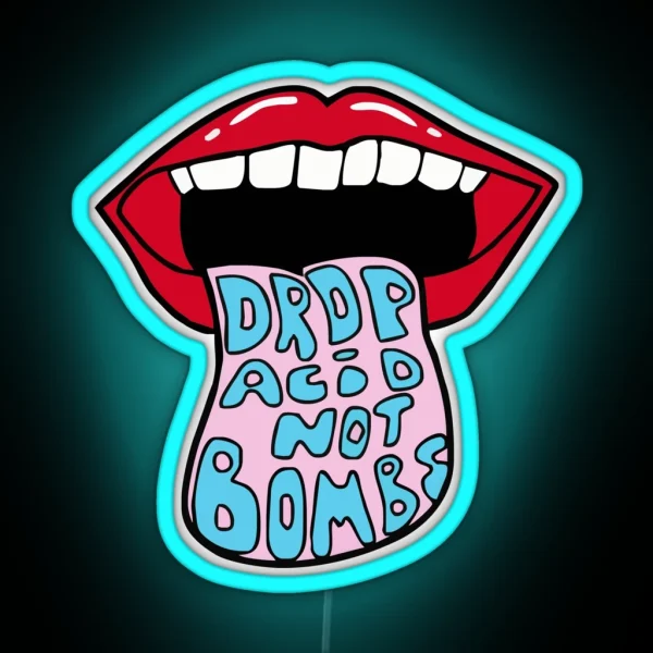 Drop Acid Not Bombs RGB Neon Sign