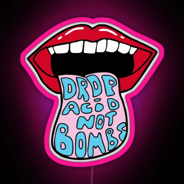 Drop Acid Not Bombs RGB Neon Sign