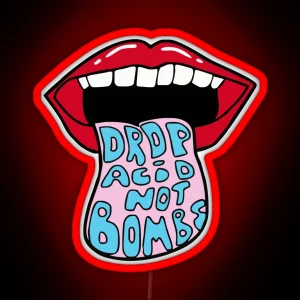 Drop Acid Not Bombs RGB Neon Sign