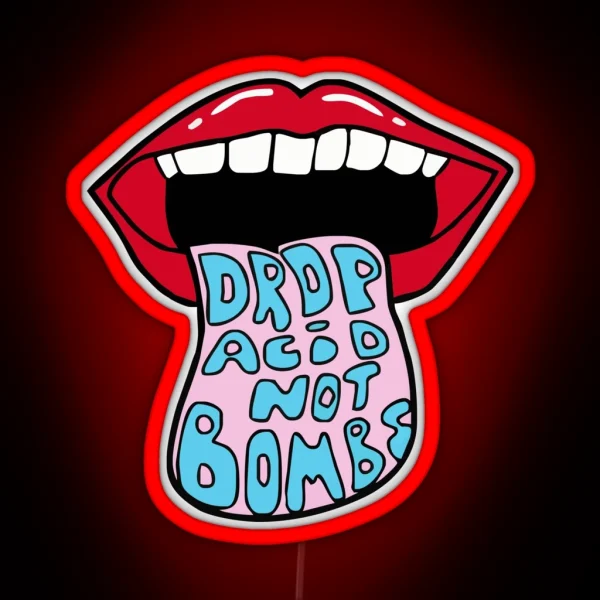 Drop Acid Not Bombs RGB Neon Sign