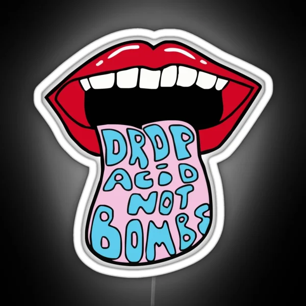 Drop Acid Not Bombs RGB Neon Sign