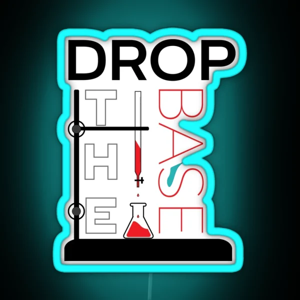 Drop The Base For Science RGB Neon Sign
