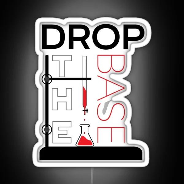 Drop The Base For Science RGB Neon Sign