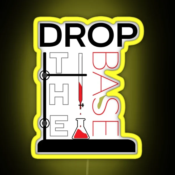 Drop The Base For Science RGB Neon Sign