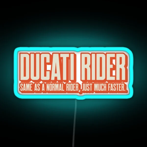 DUCATI RIDER NORMAL MUCH FASTER RGB Neon Sign