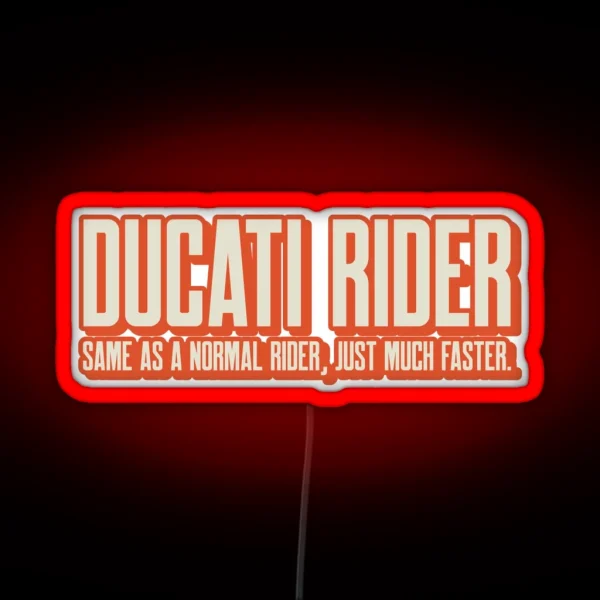 DUCATI RIDER NORMAL MUCH FASTER RGB Neon Sign