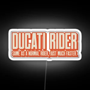 DUCATI RIDER NORMAL MUCH FASTER RGB Neon Sign