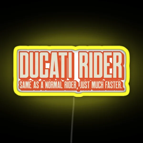 DUCATI RIDER NORMAL MUCH FASTER RGB Neon Sign